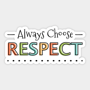 Always Choose Respect Sticker